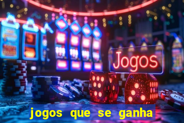 jogos que se ganha dinheiro de verdade